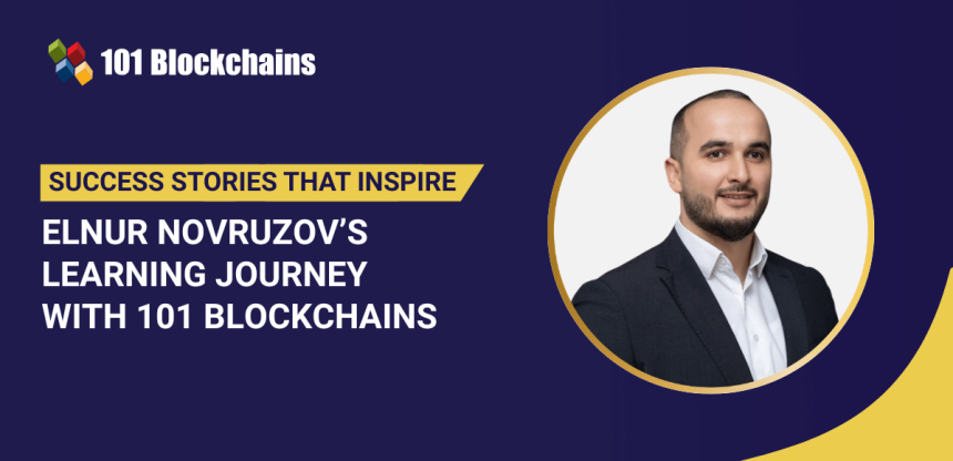 Success Story: Elnur Novruzov’s Learning Journey with 101 Blockchains