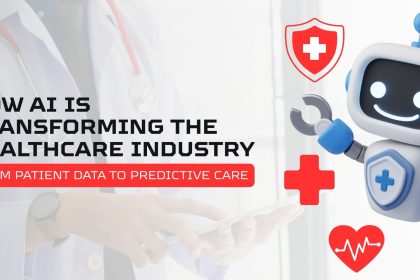 How AI Is Transforming the Healthcare Industry: From Patient Data to Predictive Care