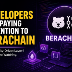 Why Developers Are Paying Attention To Berachain